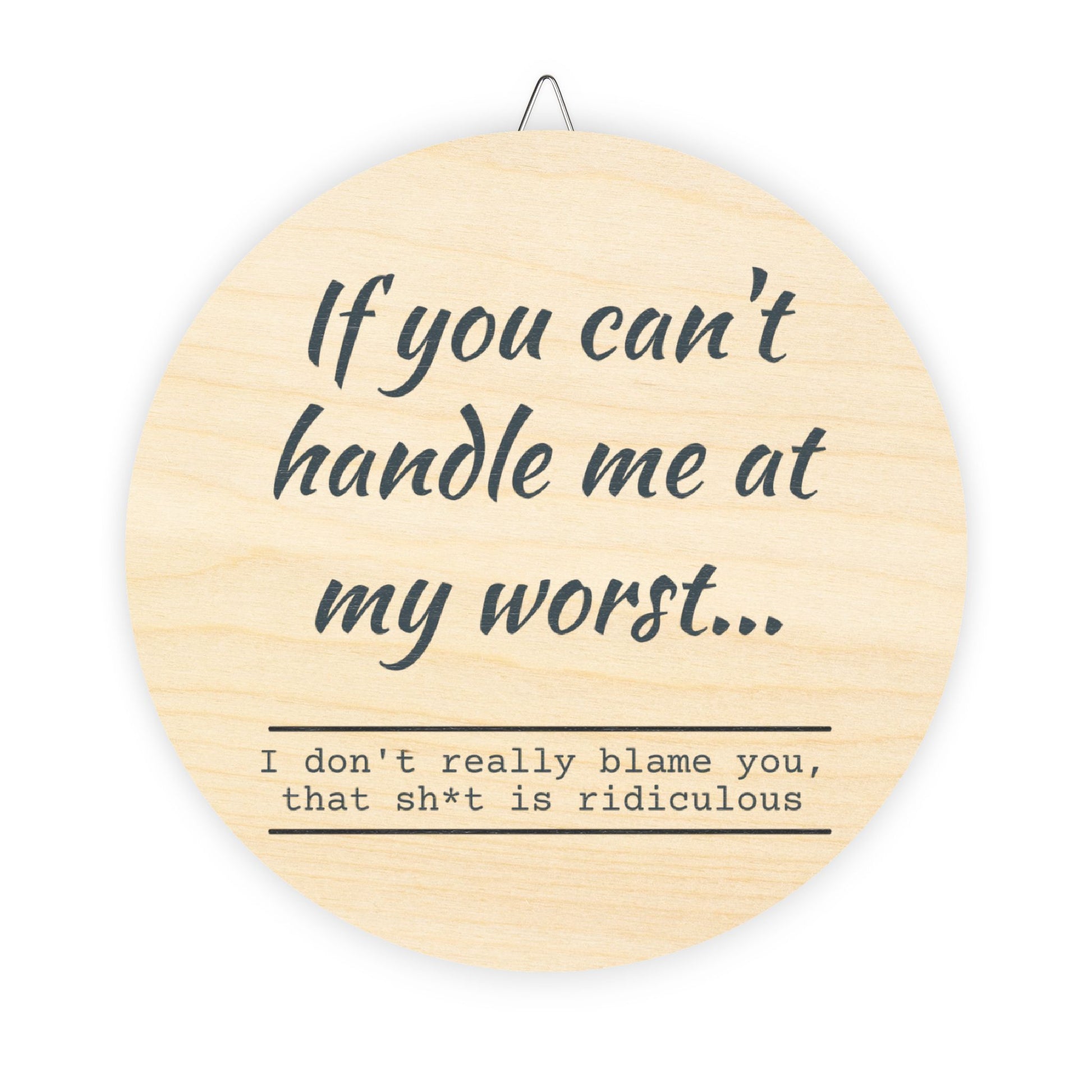 Funny Motivational Wood Sign - "If You Can't Handle Me at My Worst" - Rustic Home Decor - aMOOsing Designs