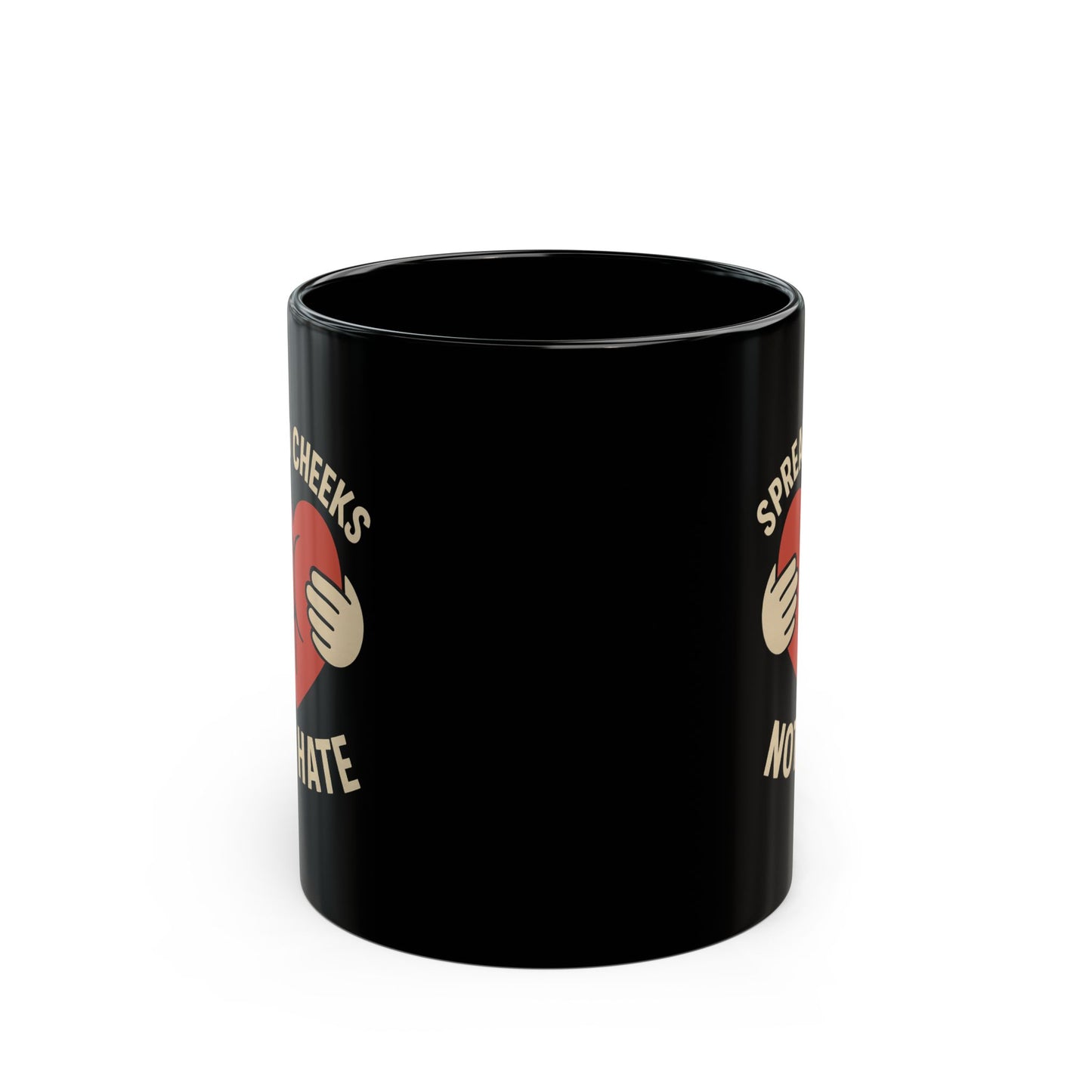 Funny Black Mug - Spread Cheeks Not Hate - Gift for Coffee Lovers, Humorous Mug, Quirky Kitchen Decor, Unique Gag Gift, Birthday Present