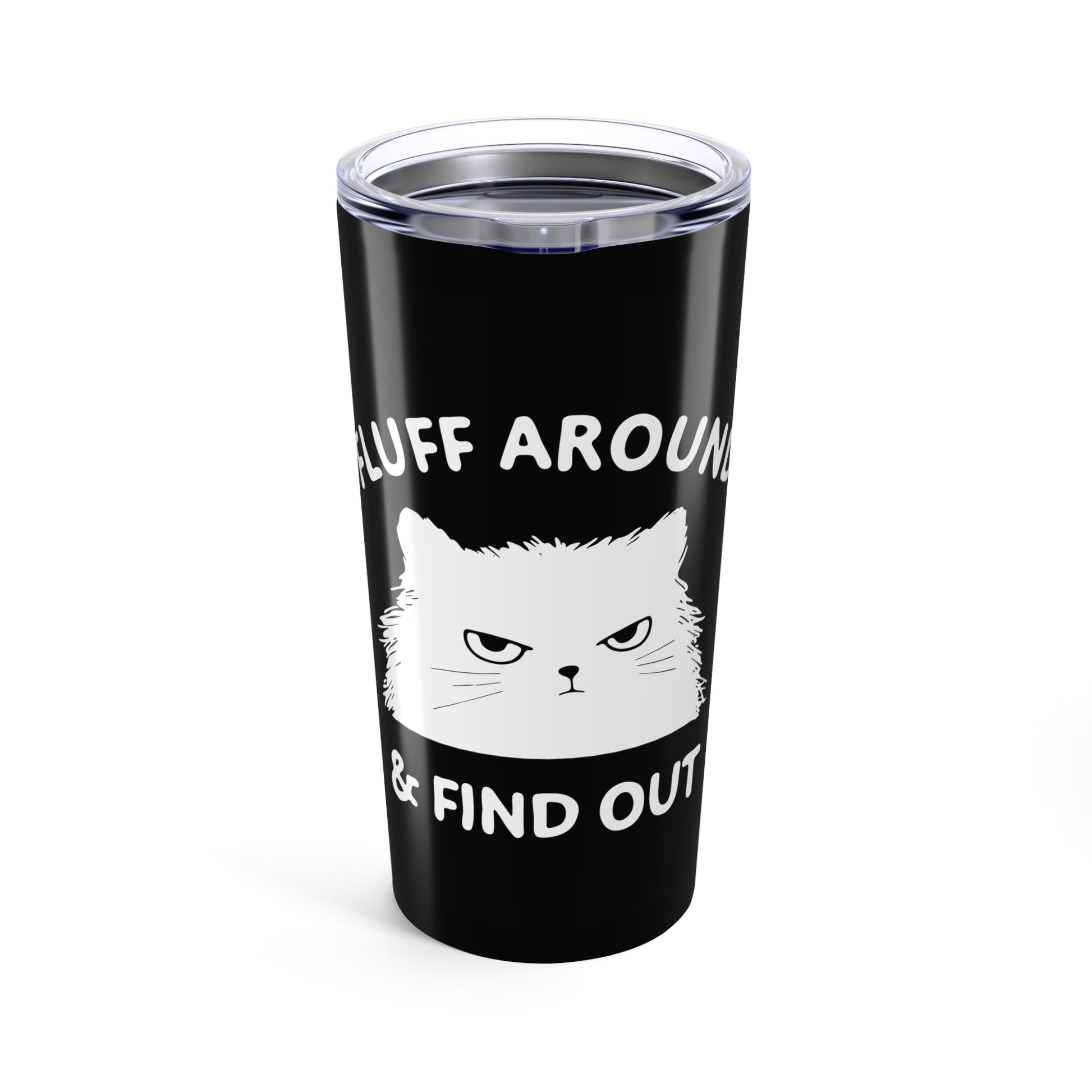 Funny Cat Tumbler 20oz - "Fluff Around & Find Out" - Cute Gift for Cat Lovers, Unique Travel Mug, Pet Themed Drinkware, Fun Birthday - aMOOsing Designs