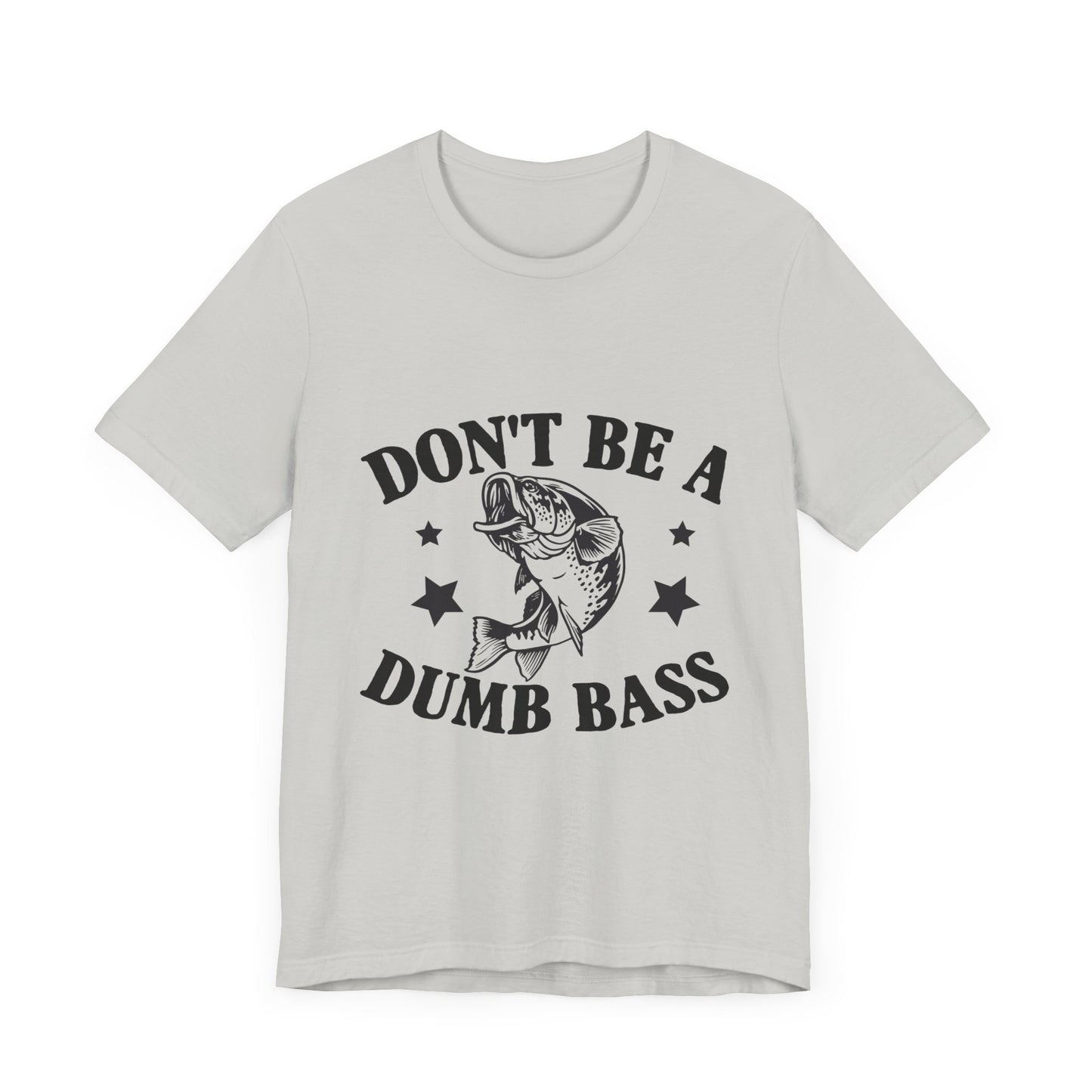 Funny Fishing T-Shirt - "Don't Be a Dumb Bass" Unisex Jersey Tee - aMOOsing Designs