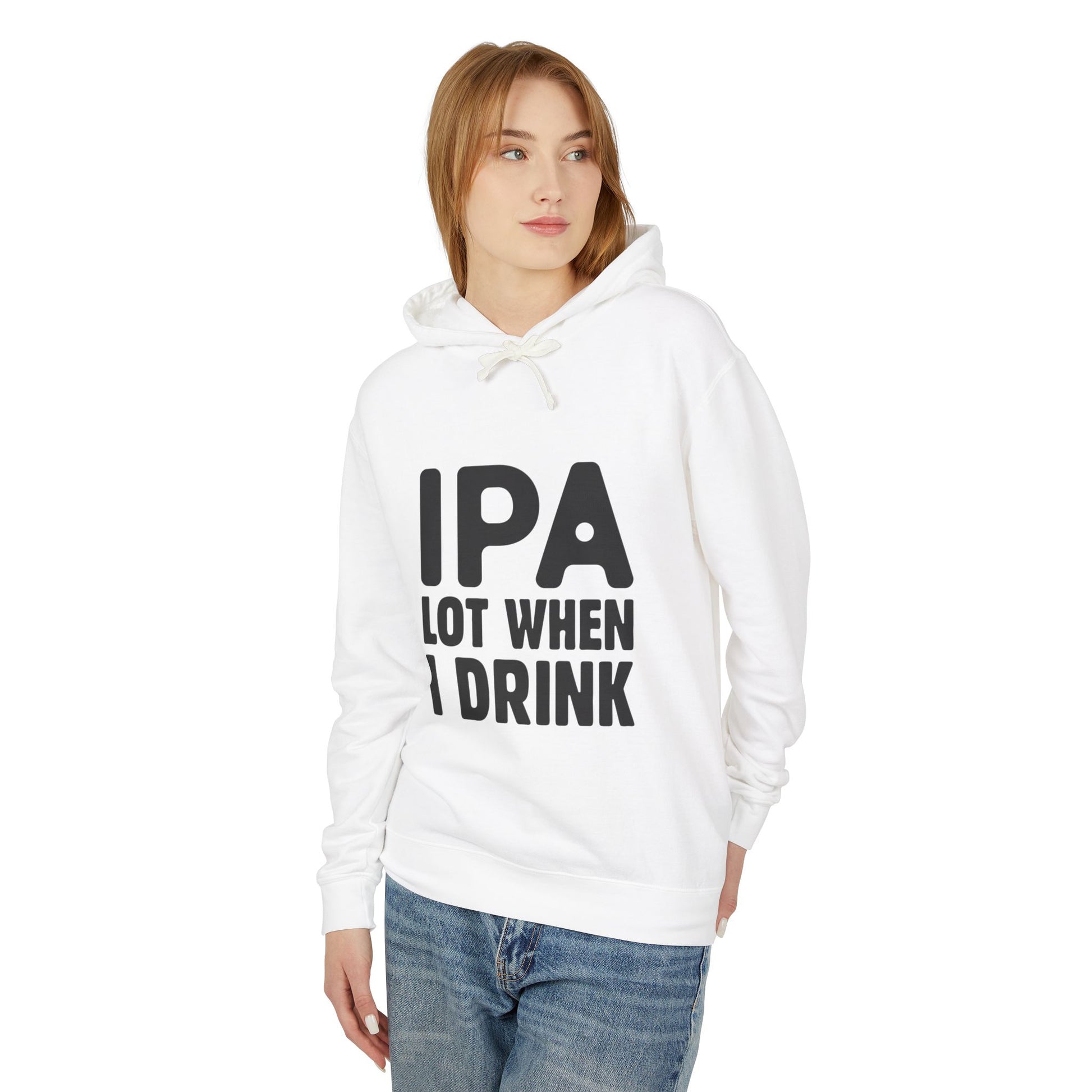 IPA Lot When I Drink Unisex Lightweight Hooded Sweatshirt - Perfect for Beer Lovers - aMOOsing Designs