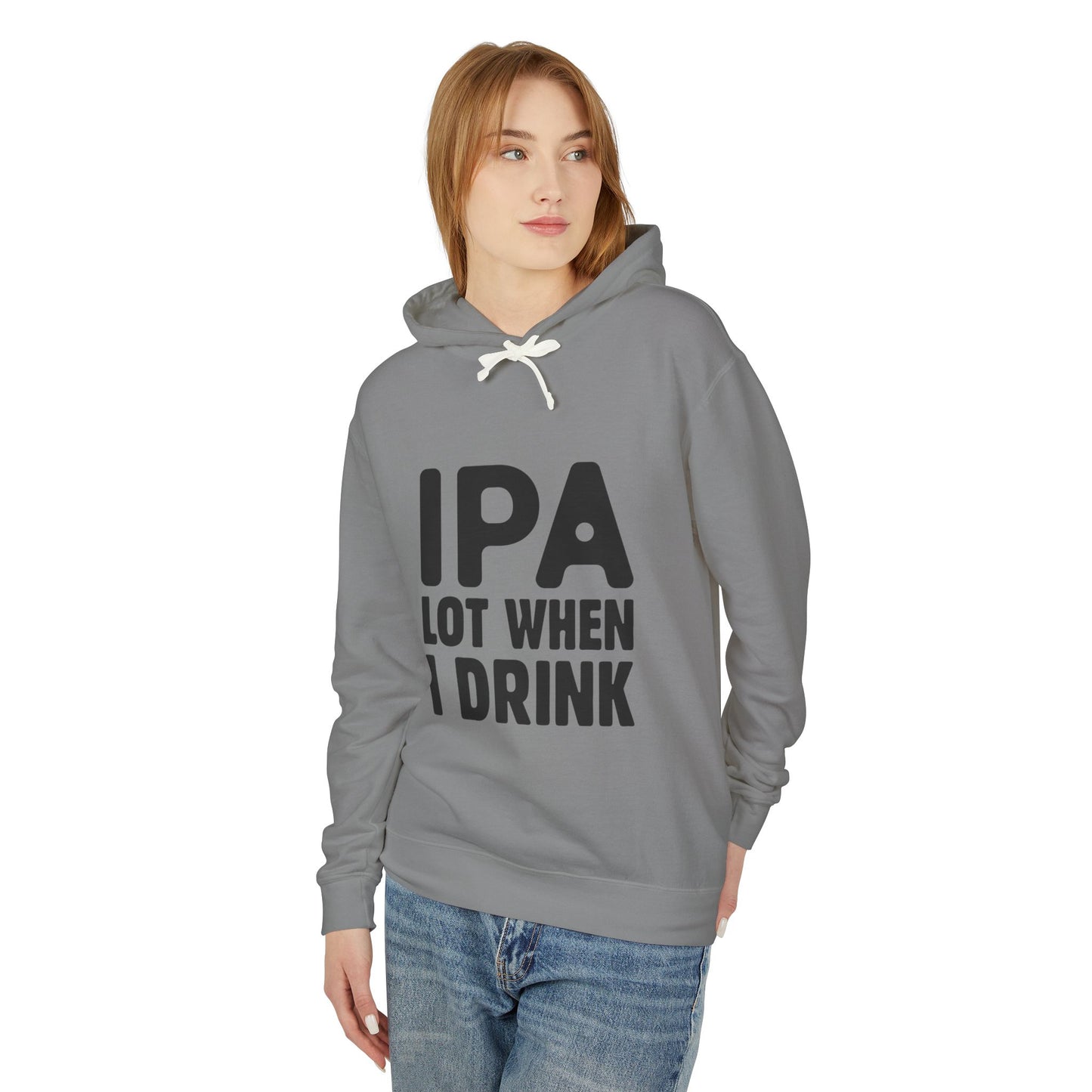 IPA Lot When I Drink Unisex Lightweight Hooded Sweatshirt - Perfect for Beer Lovers - aMOOsing Designs