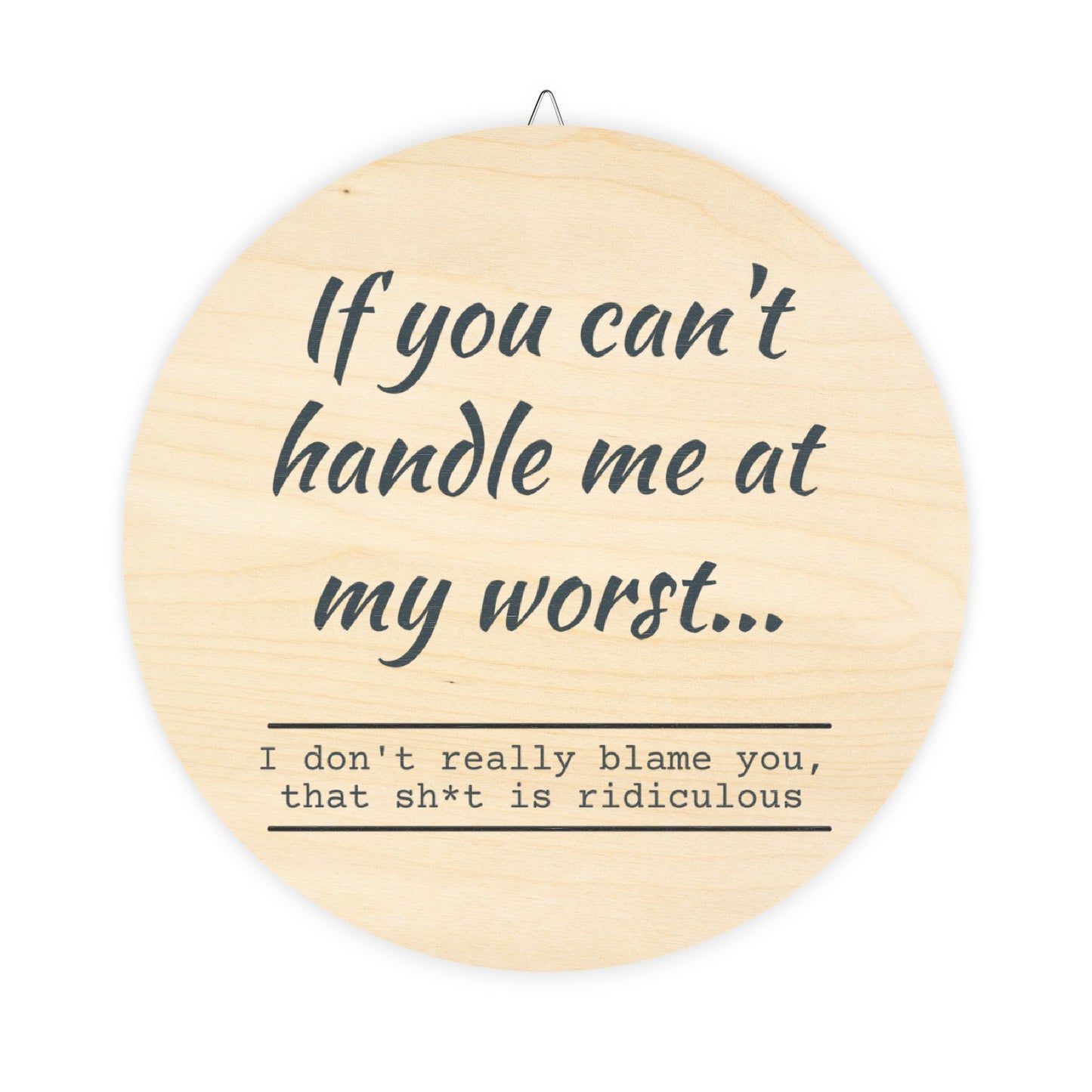 Funny Motivational Wood Sign - "If You Can't Handle Me at My Worst" - Rustic Home Decor - aMOOsing Designs