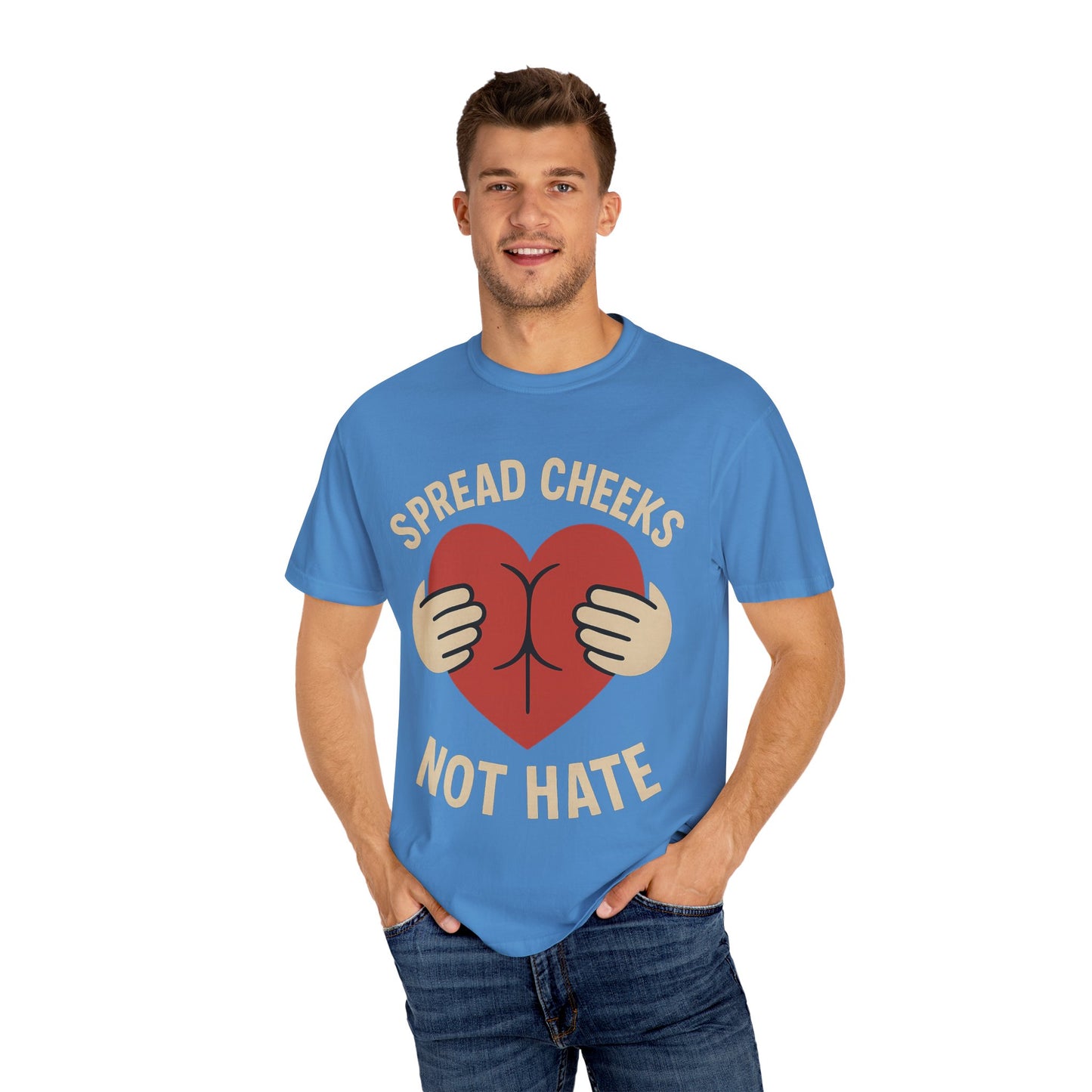 Spread Cheeks Not Hate T-Shirt, Unisex Humor Tee, Funny Gift, Casual Wear, Apparel