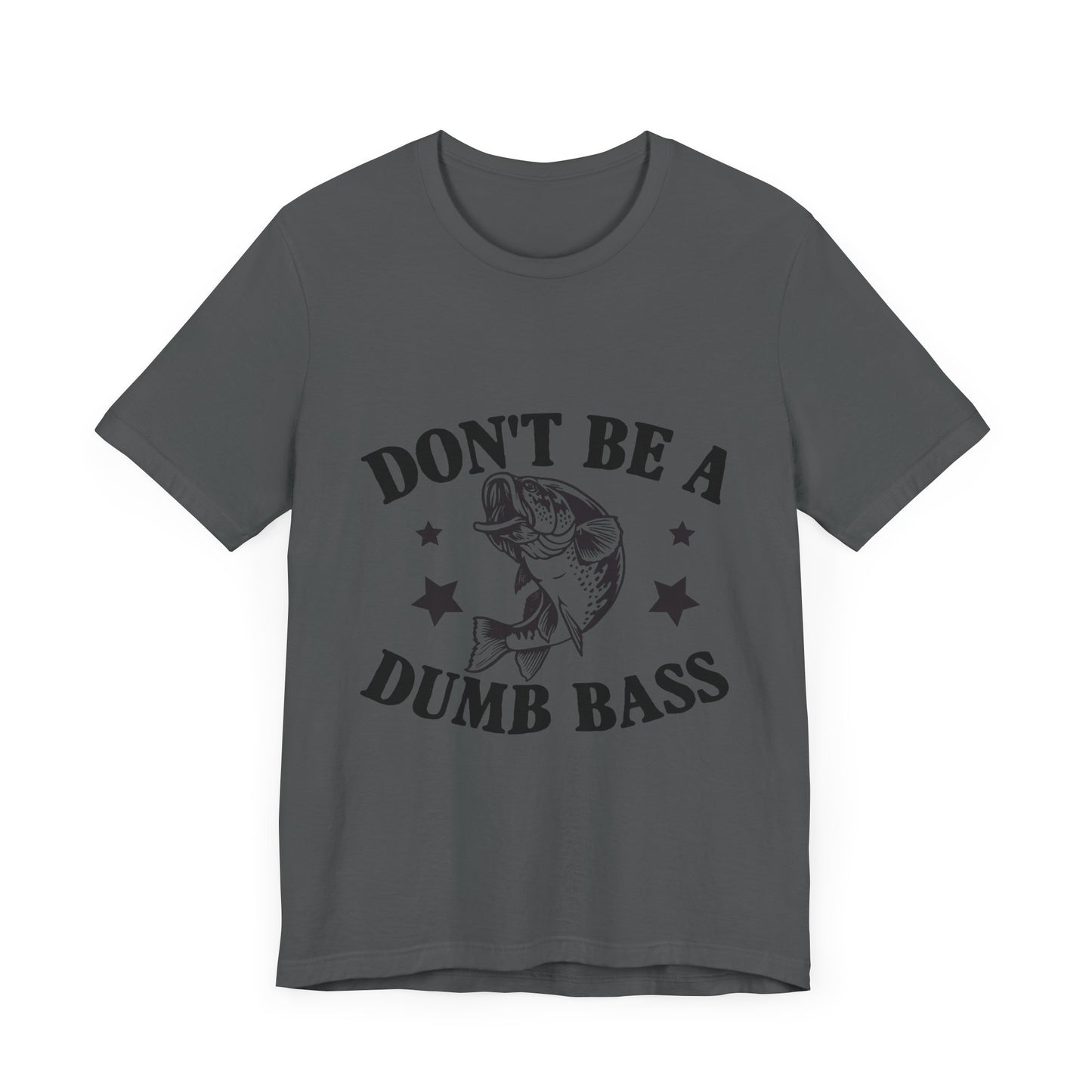 Funny Fishing T-Shirt - "Don't Be a Dumb Bass" Unisex Jersey Tee - aMOOsing Designs