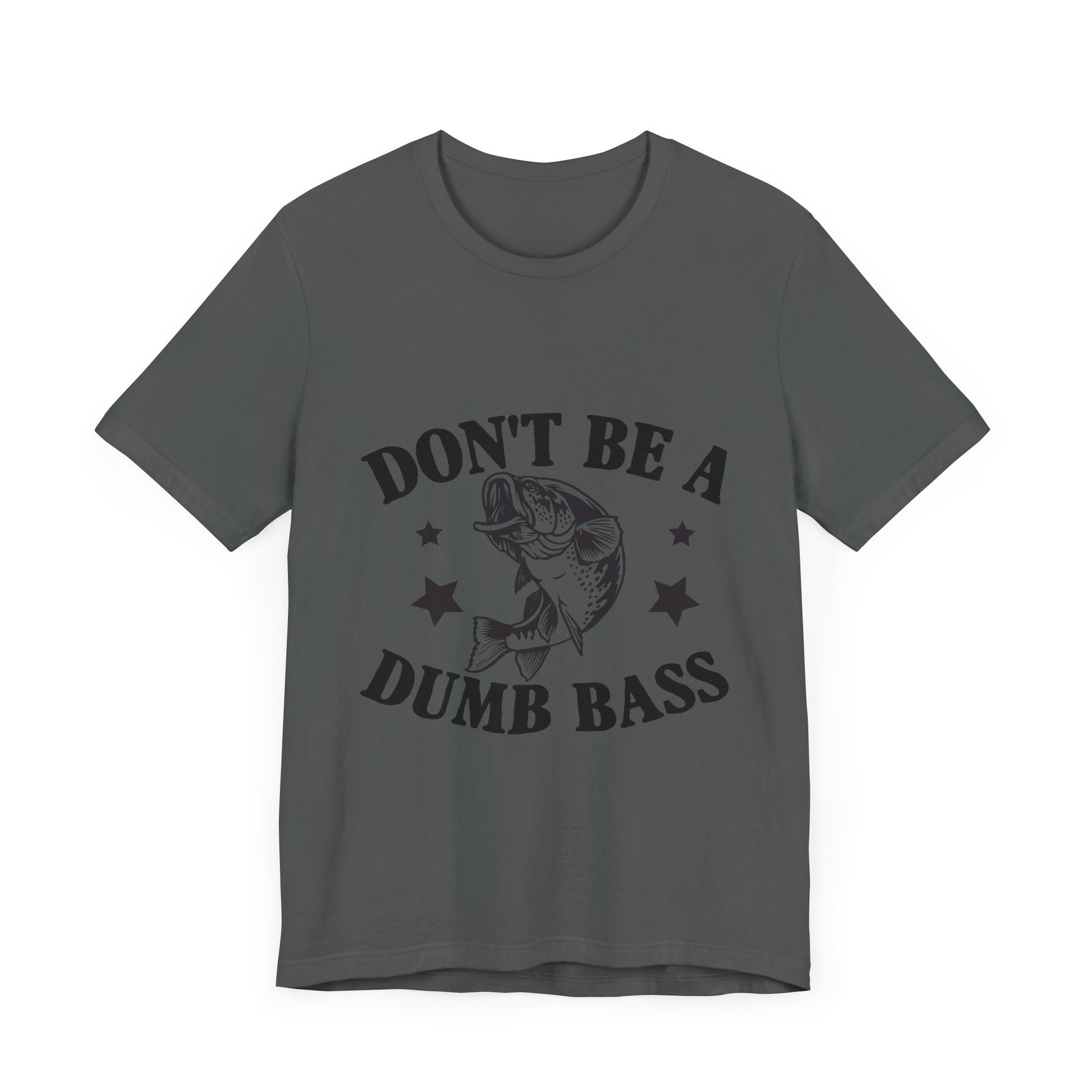 Funny Fishing T-Shirt - "Don't Be a Dumb Bass" Unisex Jersey Tee - aMOOsing Designs