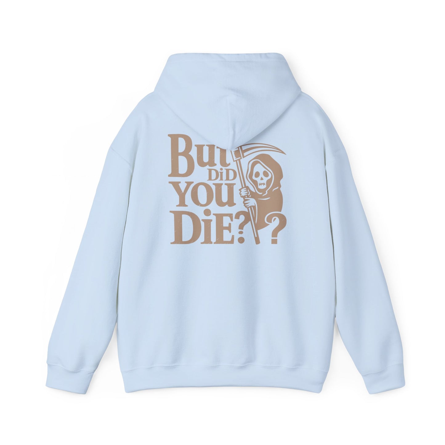 But Did You D1e Hoodie, Funny Unisex Sweatshirt, Casual Wear, Gift for Friends, Halloween Apparel, Cozy Fashion