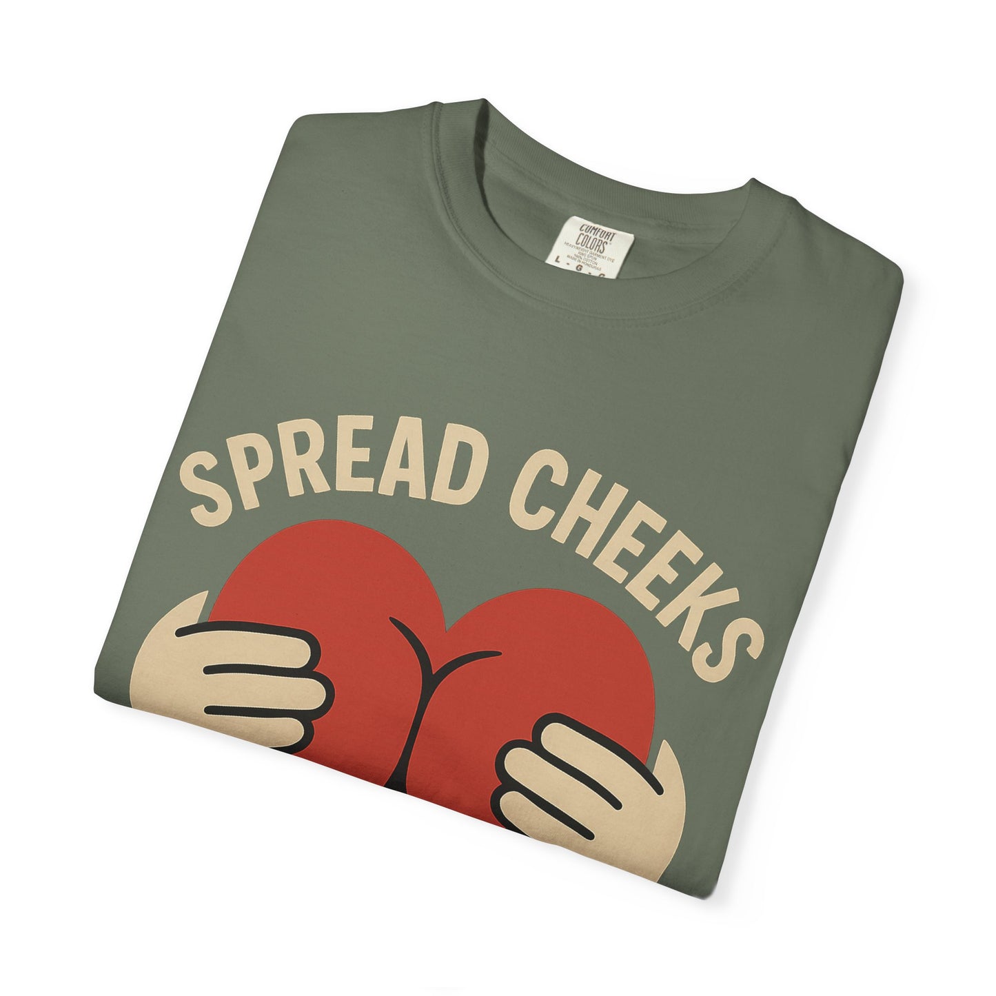 Spread Cheeks Not Hate T-Shirt, Unisex Humor Tee, Funny Gift, Casual Wear, Apparel