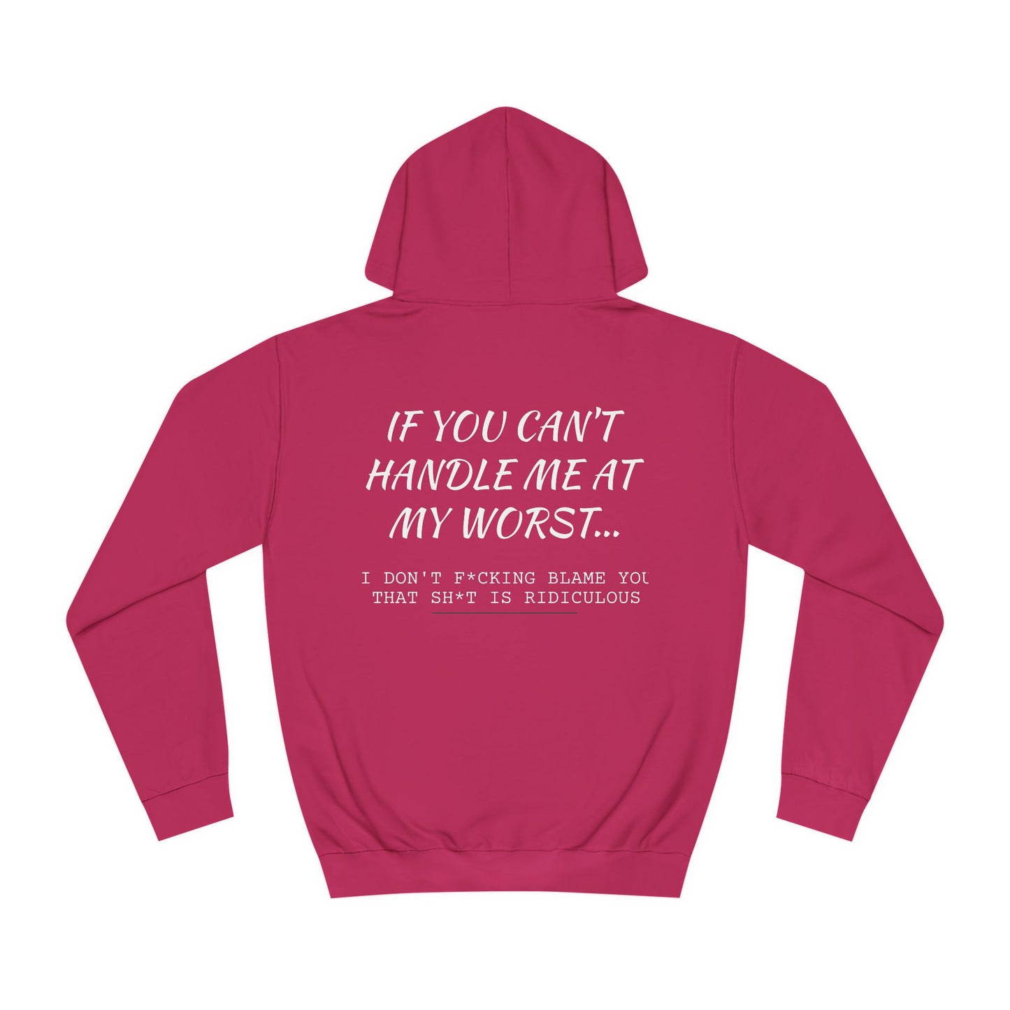 Funny ADULT Hoodie - Unisex College Hoodie If You Can't Handle Me at My Worst - aMOOsing Designs