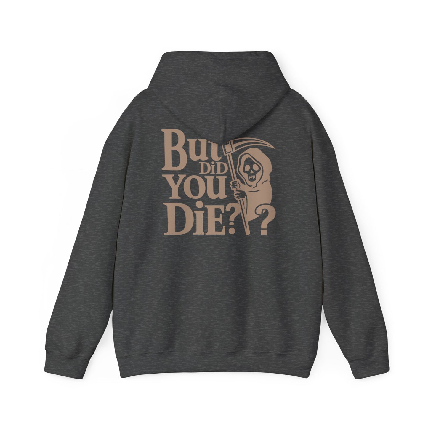 Grim Reaper Humor Hoodie, Funny Unisex Sweatshirt, Casual Wear, Gift for Friends, But did you die