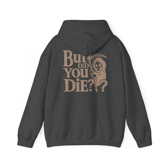 Grim Reaper Humor Hoodie, Funny Unisex Sweatshirt, Casual Wear, Gift for Friends, But did you die