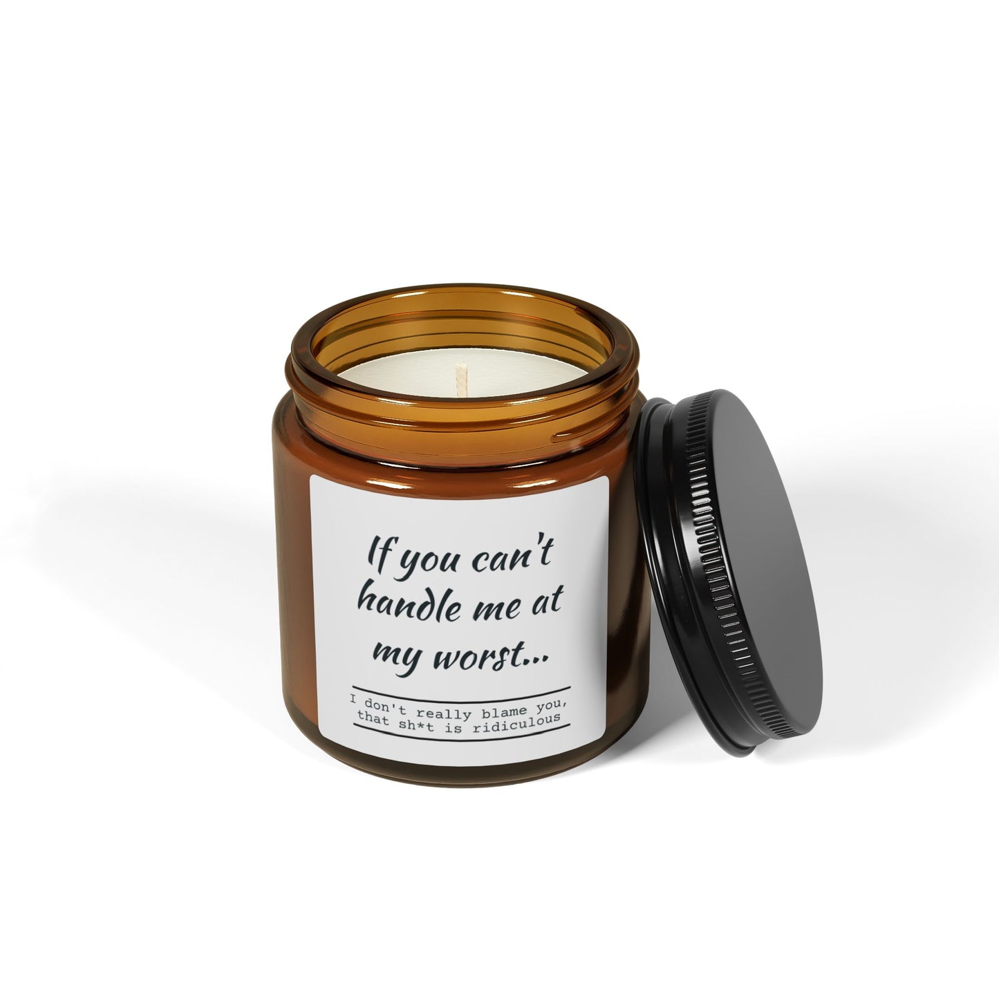Funny Motivational Scented Soy Candle - "If You Can't Handle Me at My Worst" - Amber Jar - aMOOsing Designs