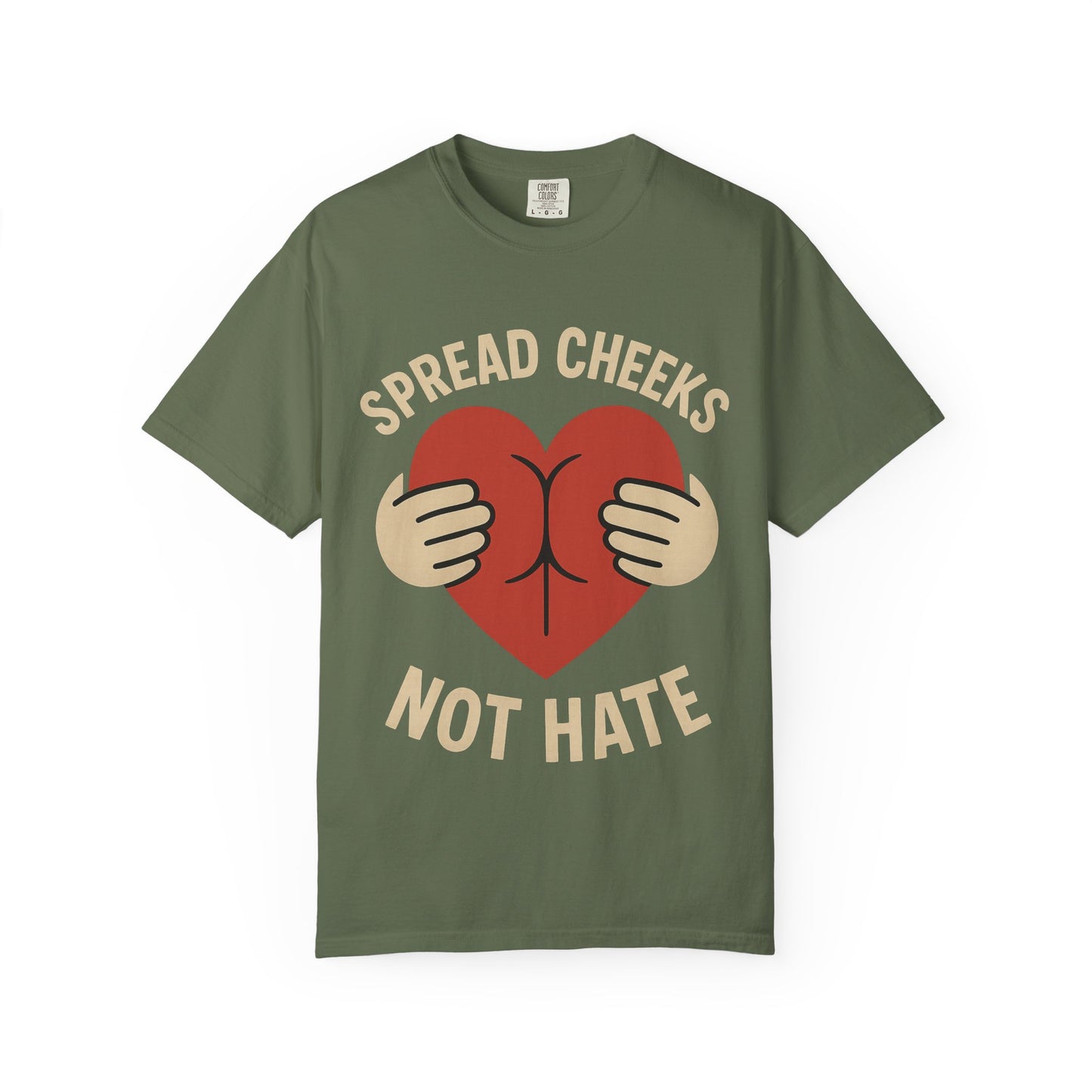Spread Cheeks Not Hate T-Shirt, Unisex Humor Tee, Funny Gift, Casual Wear, Apparel