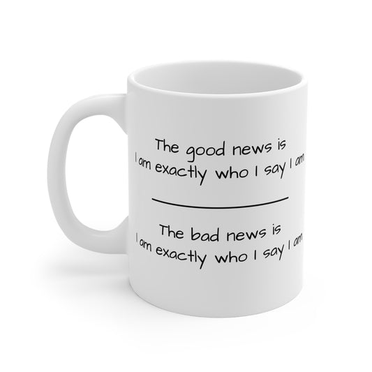 Funny Inspirational Coffee Mug - "I Am Exactly Who I Say I Am" - 11oz Ceramic Cup - aMOOsing Designs