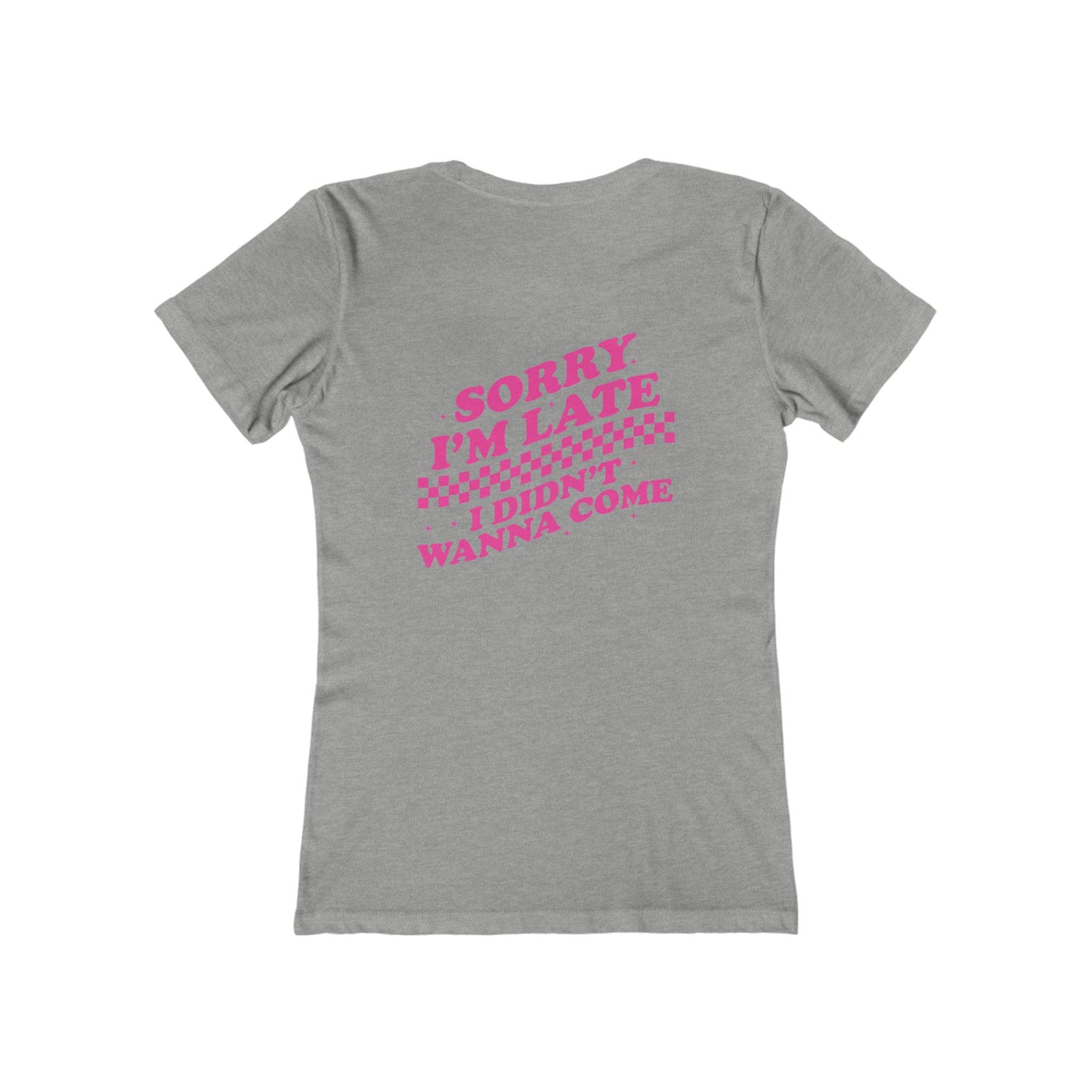 Sorry I'm Late Women's Boyfriend Tee, Casual Graphic T-Shirt, Funny Gift, Comfy Lounge Tee, Birthday Gift for Her, Everyday Wear