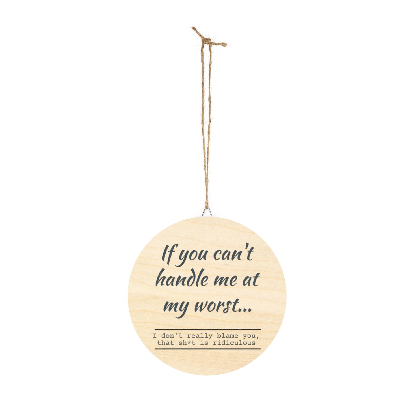 Funny Motivational Wood Sign - "If You Can't Handle Me at My Worst" - Rustic Home Decor - aMOOsing Designs