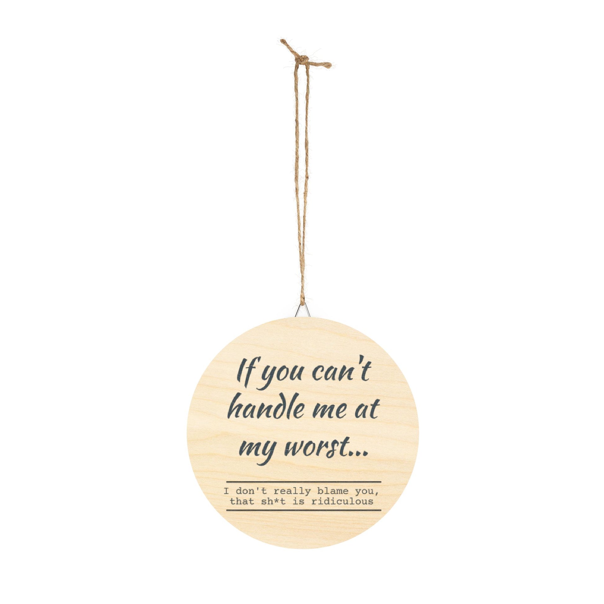 Funny Motivational Wood Sign - "If You Can't Handle Me at My Worst" - Rustic Home Decor - aMOOsing Designs