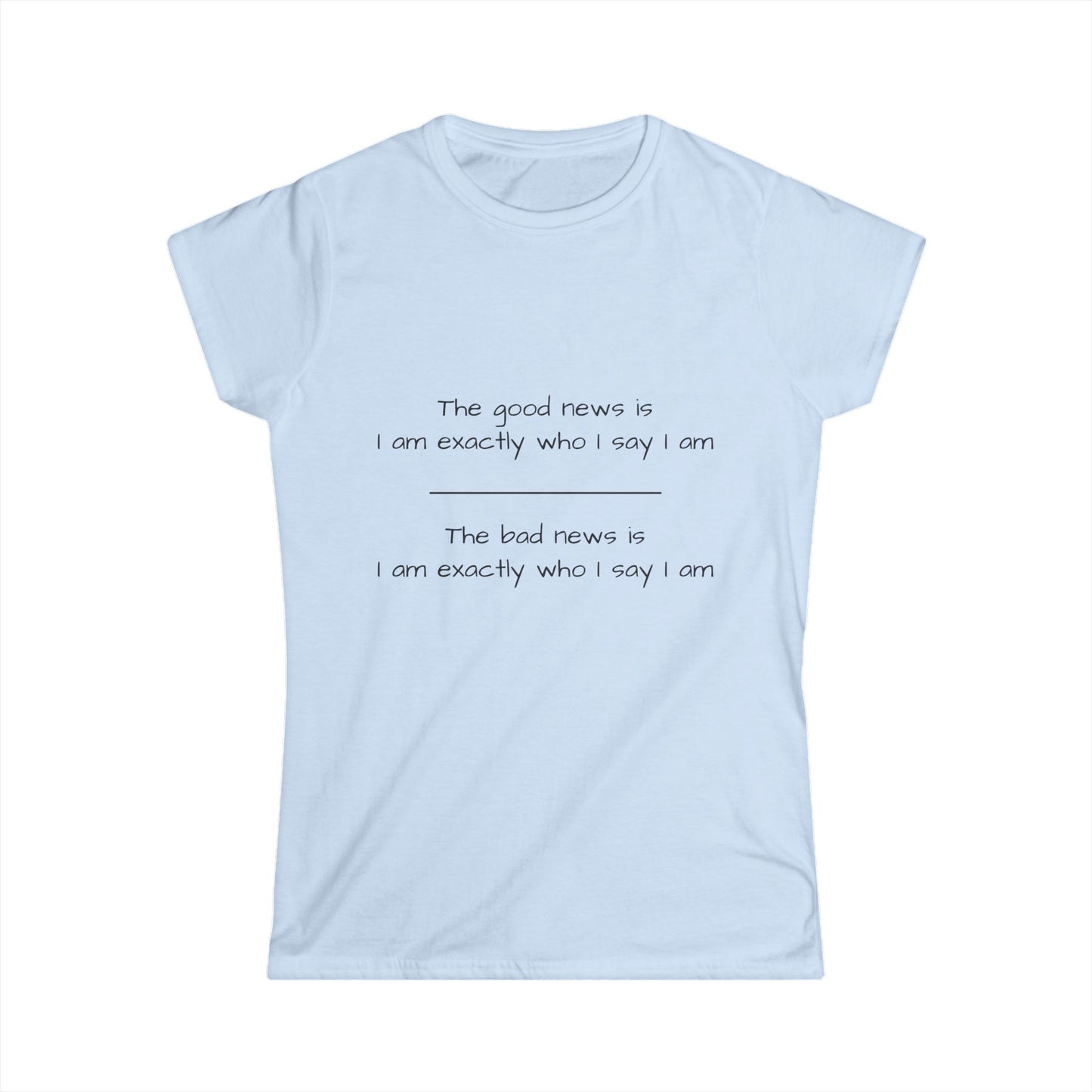 Funny Women's Softstyle Tee - "Good News/Bad News..." Funny Inspirational Quote Shirt - aMOOsing Designs