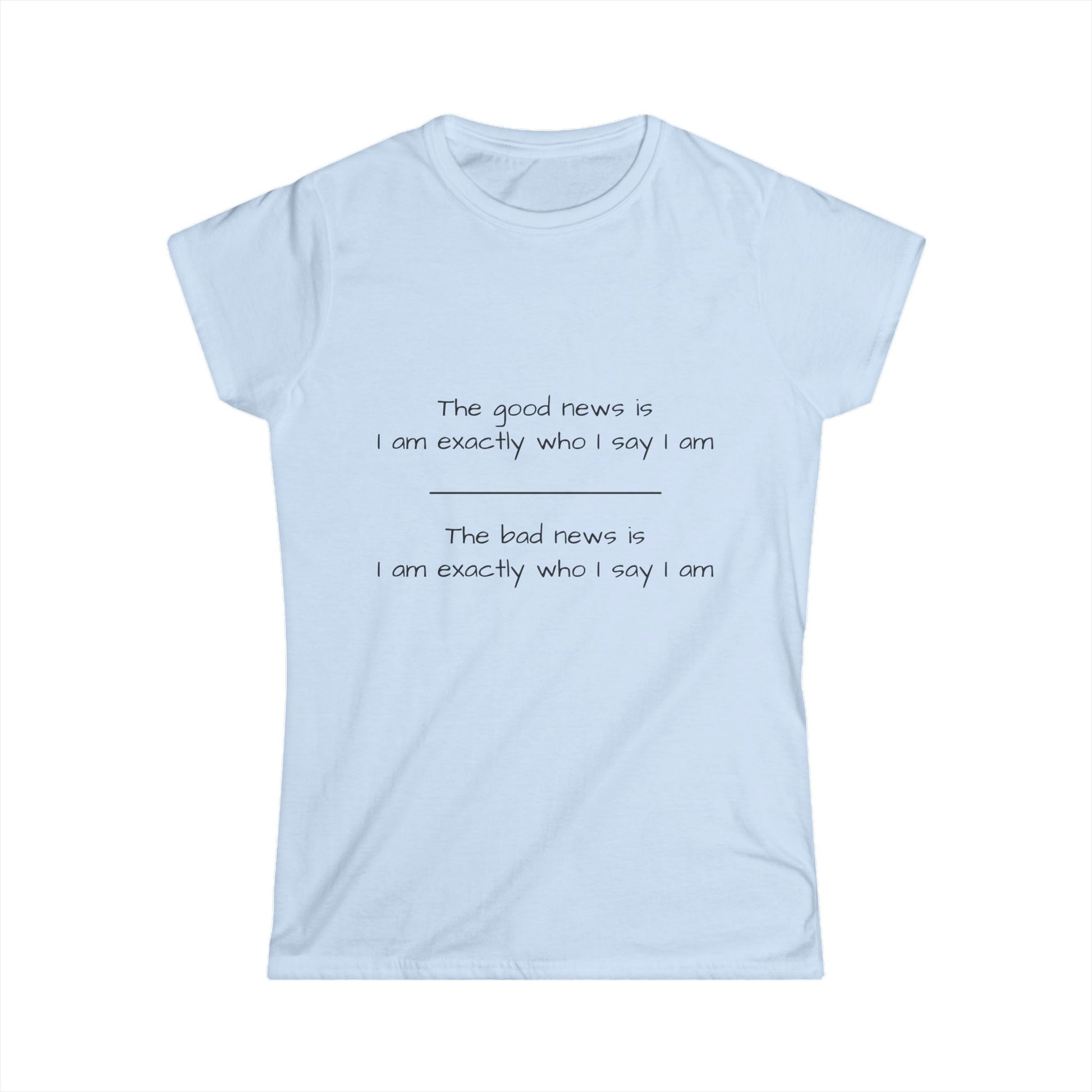 Funny Women's Softstyle Tee - "Good News/Bad News..." Funny Inspirational Quote Shirt - aMOOsing Designs