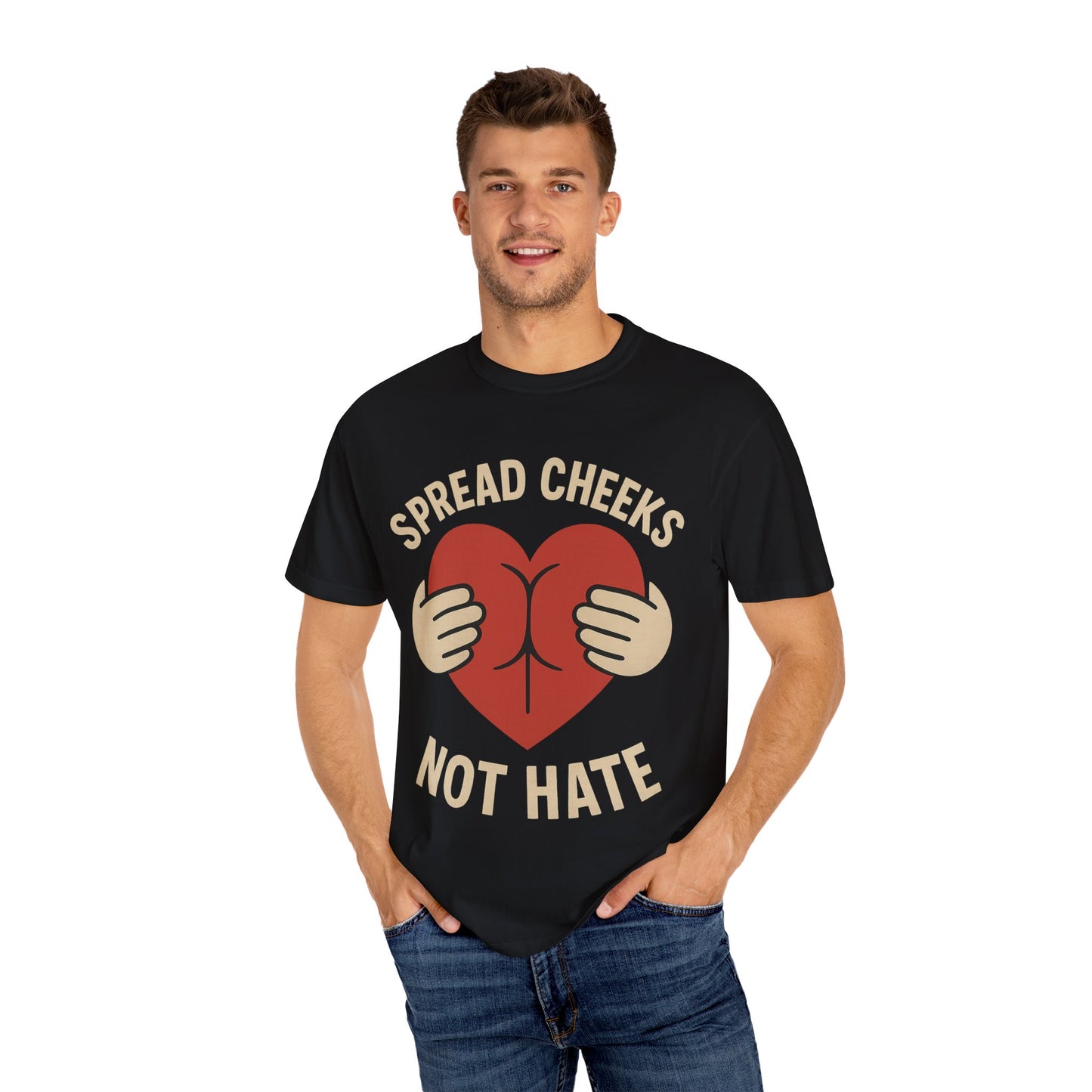 Spread Cheeks Not Hate T-Shirt, Unisex Humor Tee, Funny Gift, Casual Wear, Apparel