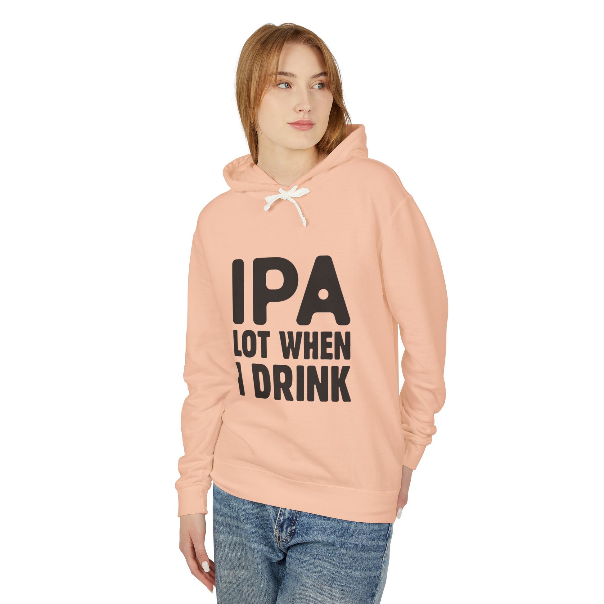 IPA Lot When I Drink Unisex Lightweight Hooded Sweatshirt - Perfect for Beer Lovers - aMOOsing Designs