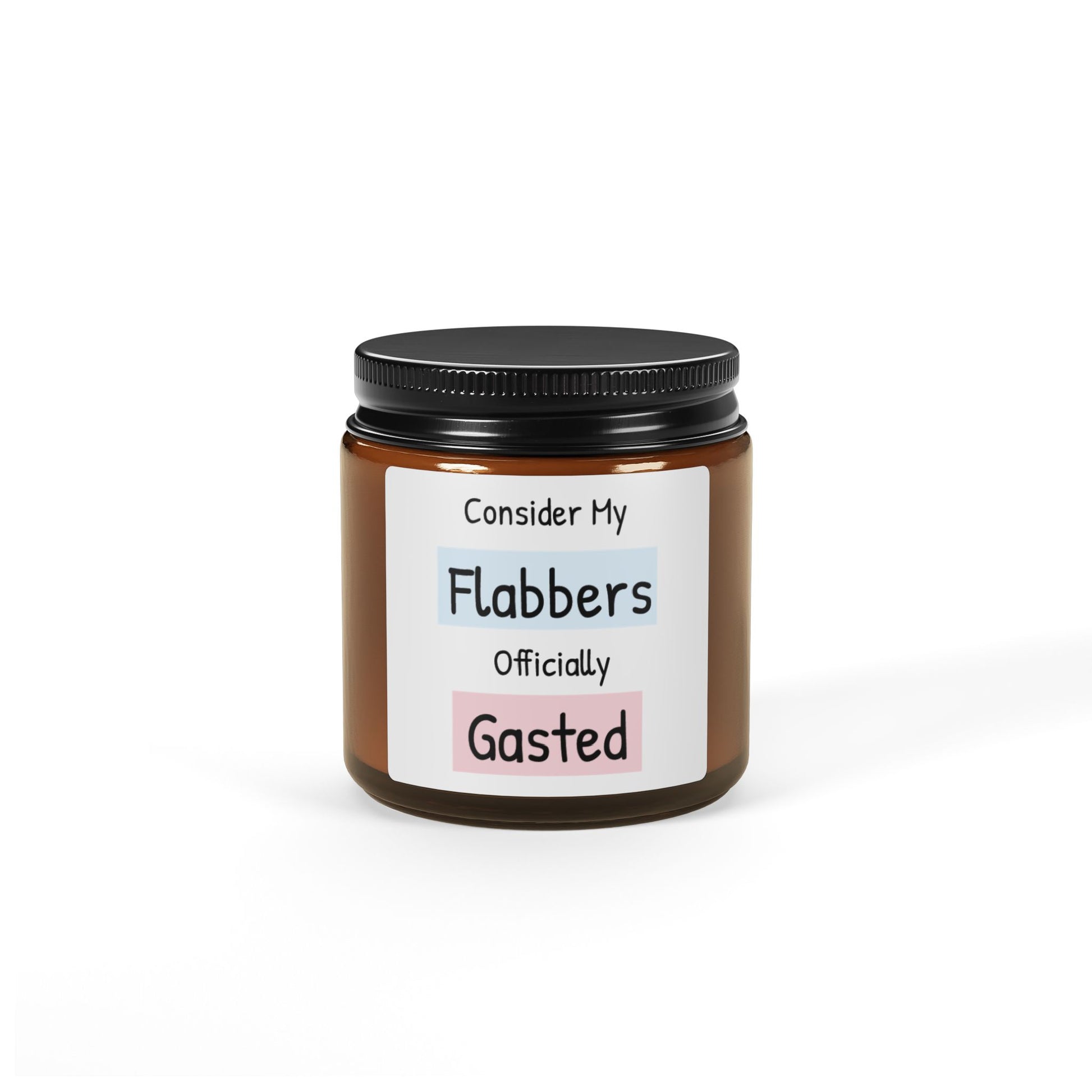 Humorous Scented Soy Candle - "Consider My Flabbers Gasted" - Fun Gift for Friends and Family - aMOOsing Designs