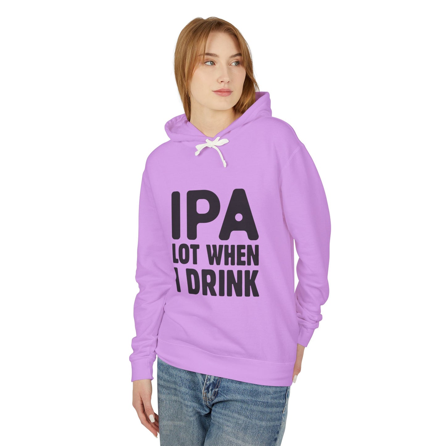 IPA Lot When I Drink Unisex Lightweight Hooded Sweatshirt - Perfect for Beer Lovers - aMOOsing Designs
