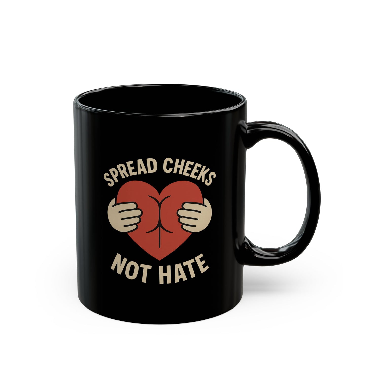 Funny Black Mug - Spread Cheeks Not Hate - Gift for Coffee Lovers, Humorous Mug, Quirky Kitchen Decor, Unique Gag Gift, Birthday Present
