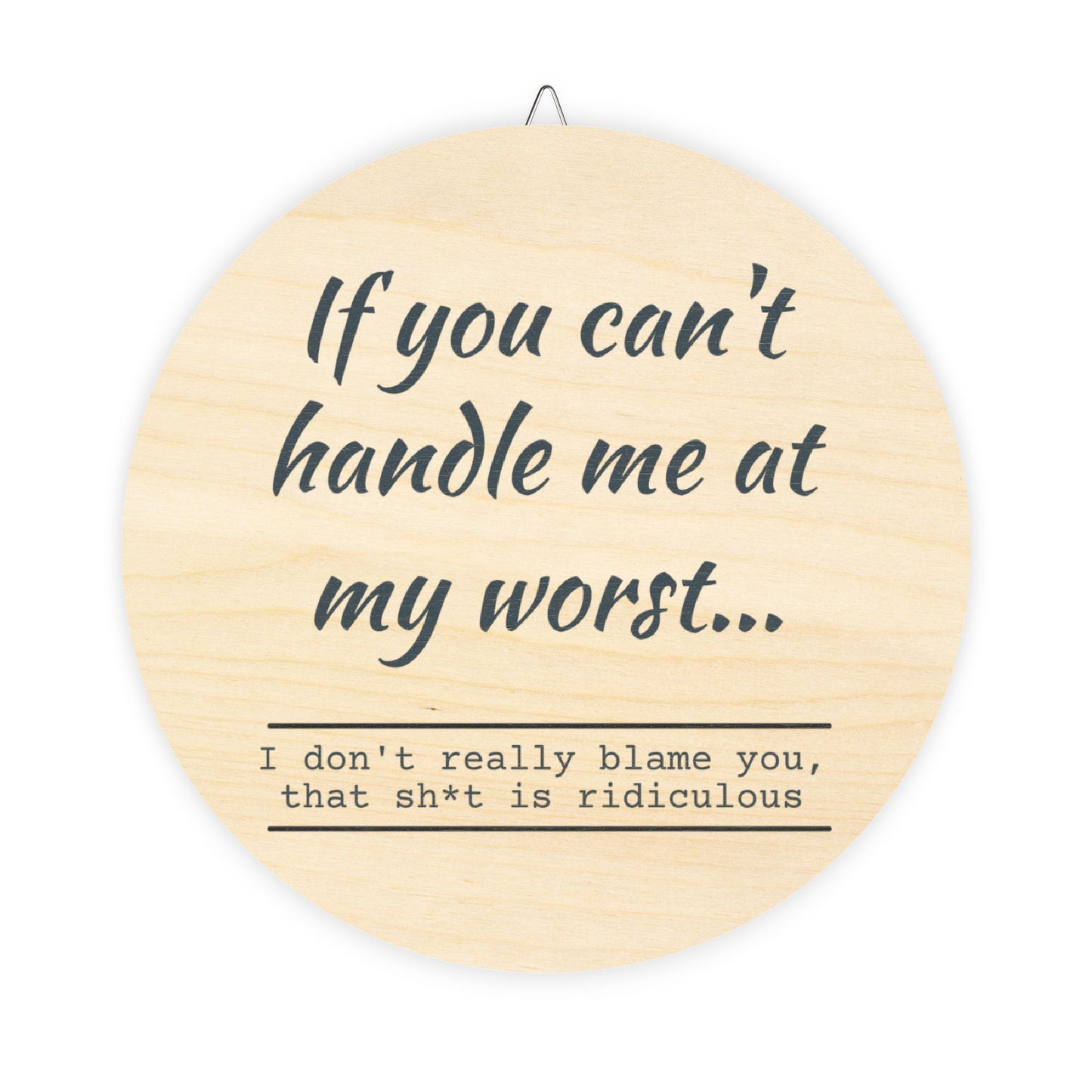 Funny Motivational Wood Sign - "If You Can't Handle Me at My Worst" - Rustic Home Decor - aMOOsing Designs