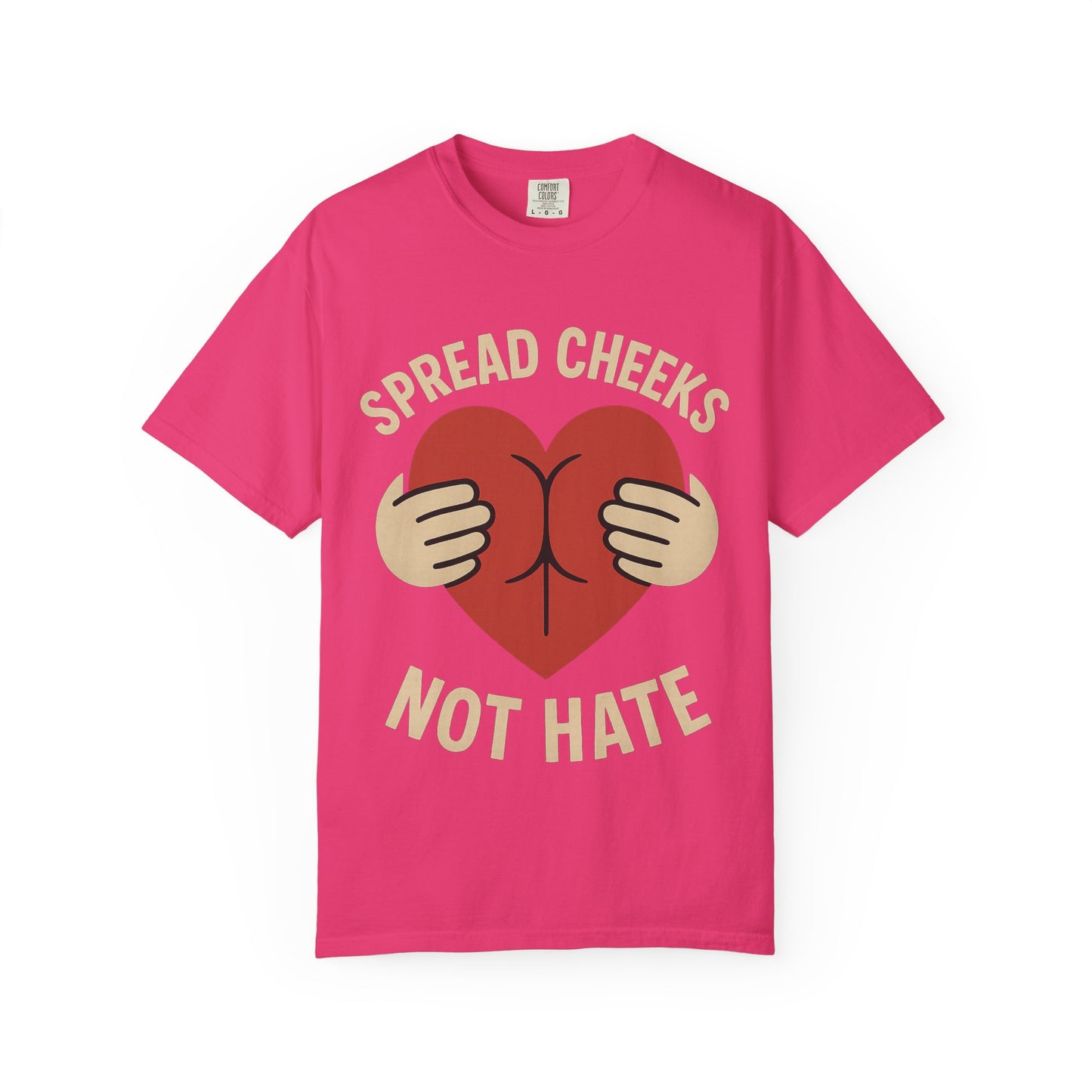Spread Cheeks Not Hate T-Shirt, Unisex Humor Tee, Funny Gift, Casual Wear, Apparel