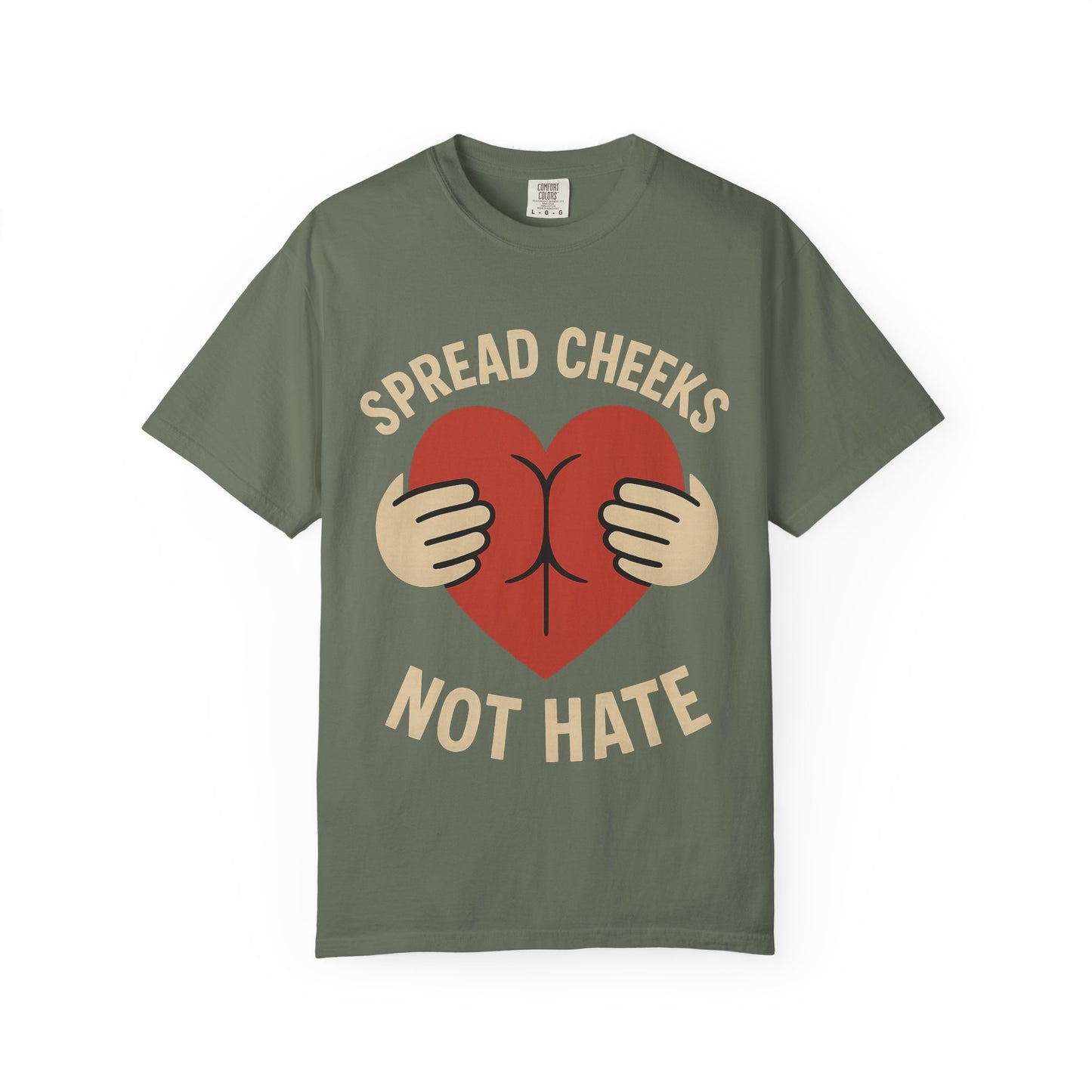 Spread Cheeks Not Hate T-Shirt, Unisex Humor Tee, Funny Gift, Casual Wear, Apparel