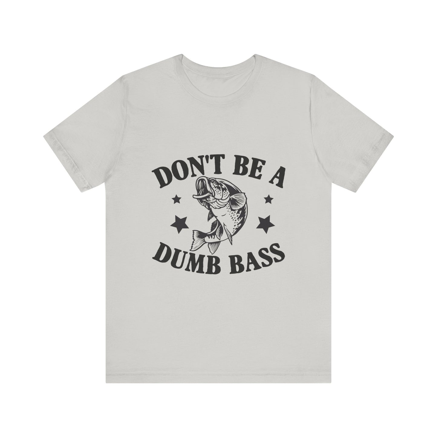 Funny Fishing T-Shirt - "Don't Be a Dumb Bass" Unisex Jersey Tee - aMOOsing Designs