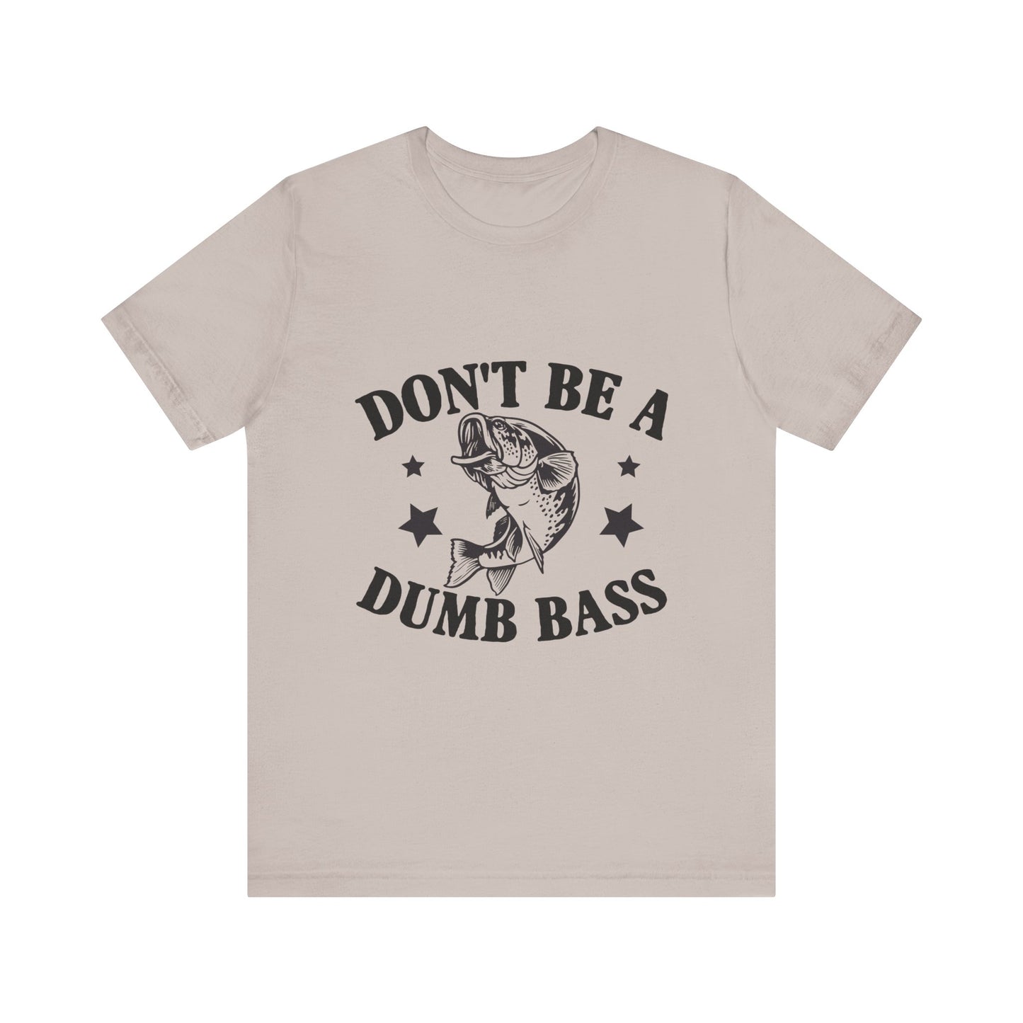 Funny Fishing T-Shirt - "Don't Be a Dumb Bass" Unisex Jersey Tee - aMOOsing Designs